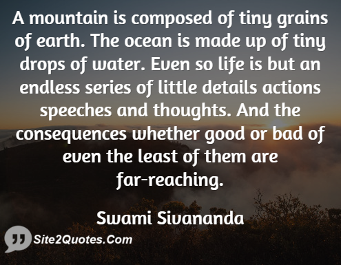 A Mountain is Composed of Tiny Grains of Earth - Good Quotes - Swami Sivananda