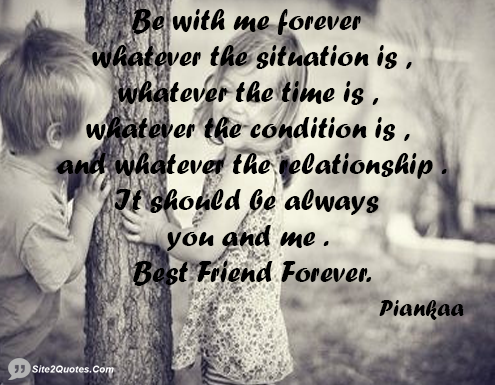 Be With Me Forever Whatever the Situation Is - Friendship Quotes - Piankaa