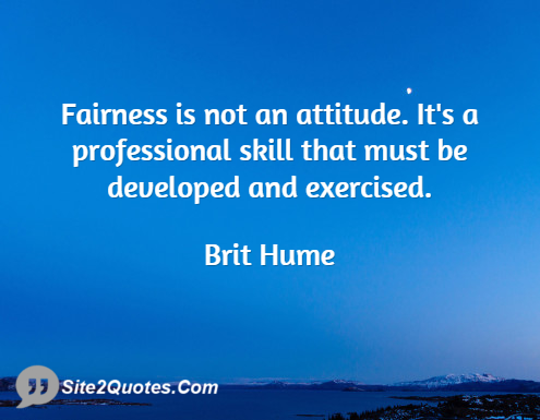 Fairness is Not an Attitude - Attitude Quotes - Brit Hume