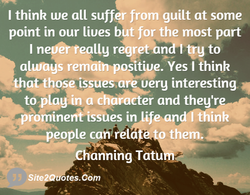 Positive Quotes - Channing Tatum