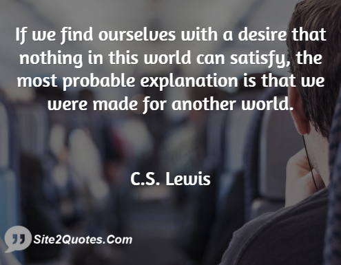 If We Find Ourselves With a Desire - Best Quotes - C.S. Lewis