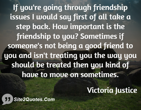 If You're Going Through Friendship Issues - Friendship Quotes - Victoria Justice