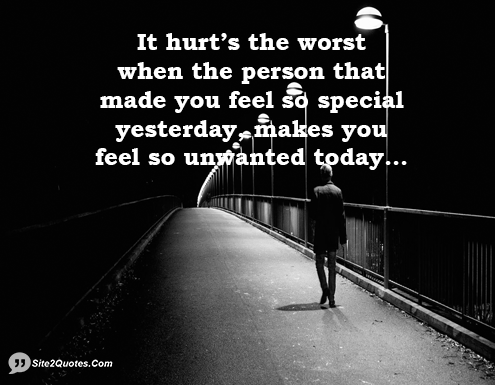 It Hurt's the Worst When the Person That Made You Feel - Relationship Quotes - Site2Quote