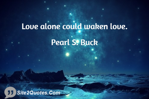 Romantic Quotes - Pearl S. Buck