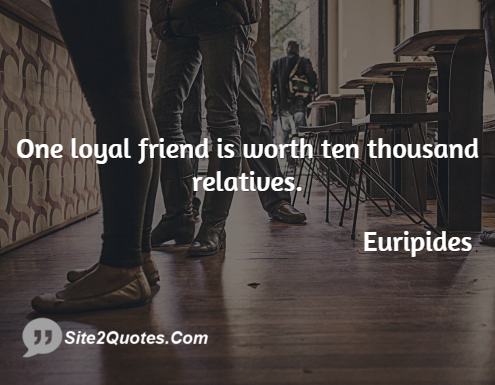 Friendship Quotes - Euripides