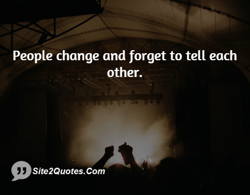 People Change and Forget to Tell Each Other - Relationship Quotes - Site2Quote