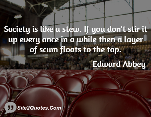 Society is Like a Stew - Funny Quotes - Edward Abbey