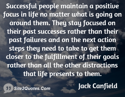 Successful People Maintain a Positive Focus in Life - Positive Quotes - Jack Canfield
