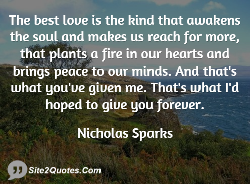 The Best Love is the Kind That Awakens the Soul - Romantic Quotes - Nicholas Sparks