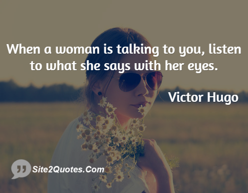 When a Woman is Talking to You - Relationship Quotes - Victor Hugo