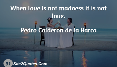 Romantic Quotes - Pedro Calderon de la Barca