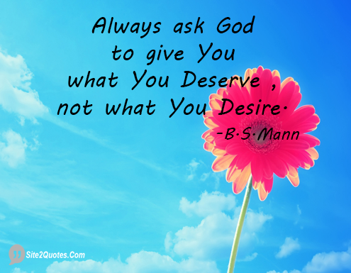 Always Ask God to Give You What You Deserve - Inspirational Quotes - B.S.Mann