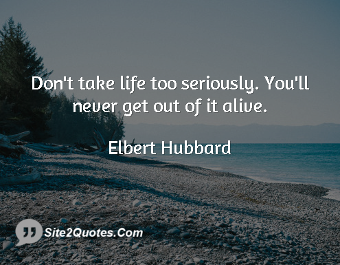 Life Quotes - Elbert Hubbard