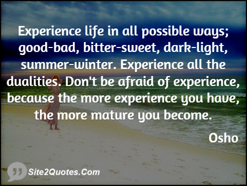 Experience Life in All Possible Ways - Life Quotes - Osho