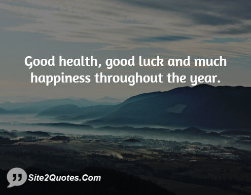 Good Health, Good Luck and Much Happiness Throughout the Year - New Year Wishes - Site2Quote