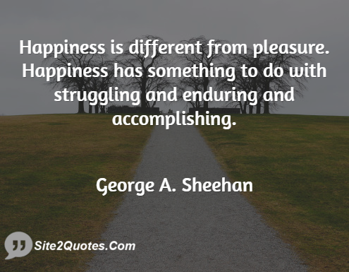 Happiness Quotes - George A. Sheehan