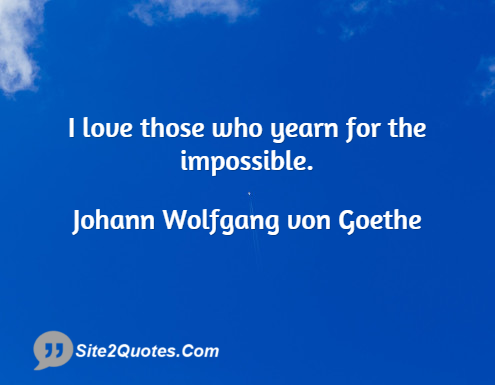 Inspirational Quotes - Johann Wolfgang von Goethe