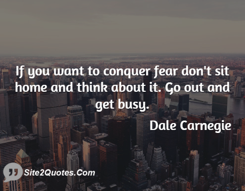 If You Want to Conquer Fear - Motivational Quotes - Dale Carnegie