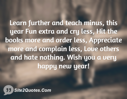 Learn Further and Teach Minus, This Year Fun Extra and Cry Less - New Year Wishes - Site2Quote