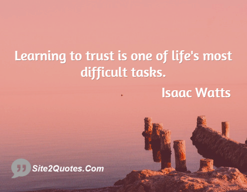 Trust Quotes - Isaac Watts