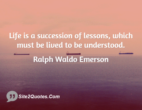 Life Quotes - Ralph Waldo Emerson