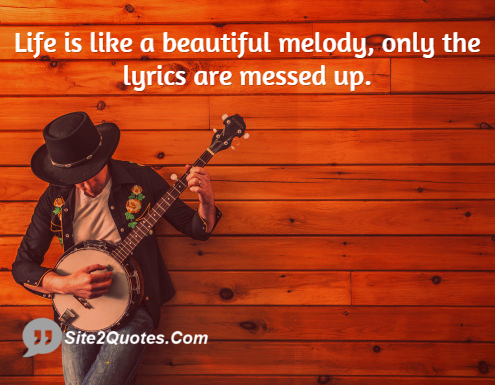Life is Like a Beautiful Melody - Life Quotes - Site2Quote