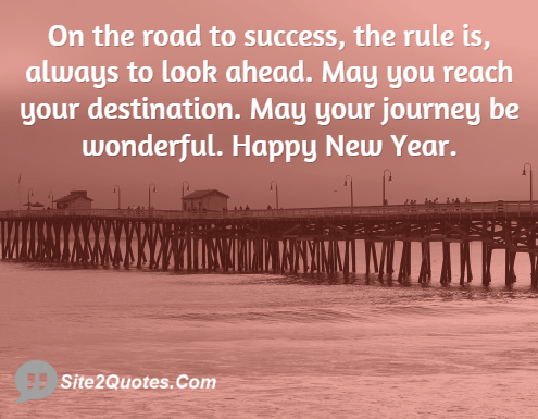 On the road to success, the rule is, always to look ahead. - New Year Wishes - Site2Quote