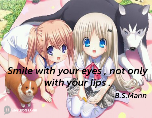 Smile With Your Eyes, Not Only With Your Lips - Smile Quotes - B.S.Mann