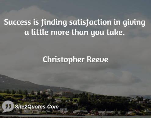 Success is Finding Satisfaction - Success Quotes - Christopher Reeve