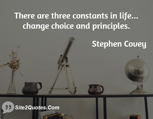 There Are Three Constants in Life - Life Quotes - Stephen Richards Covey