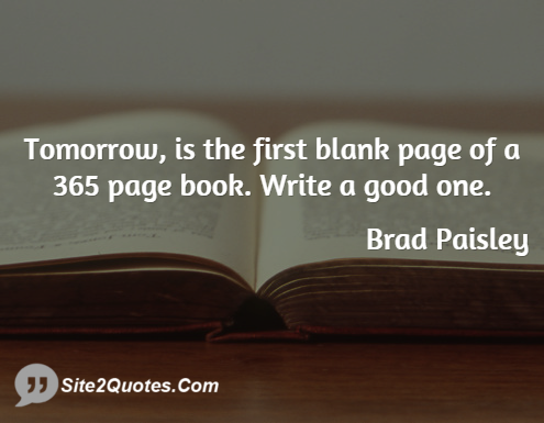 Tomorrow, is the first blank page of a 365 page book. - New Year Wishes - Brad Paisley
